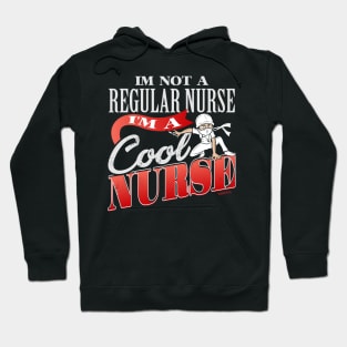 I'm Not A Regular Nurse I'm A Cool Nurse Hoodie